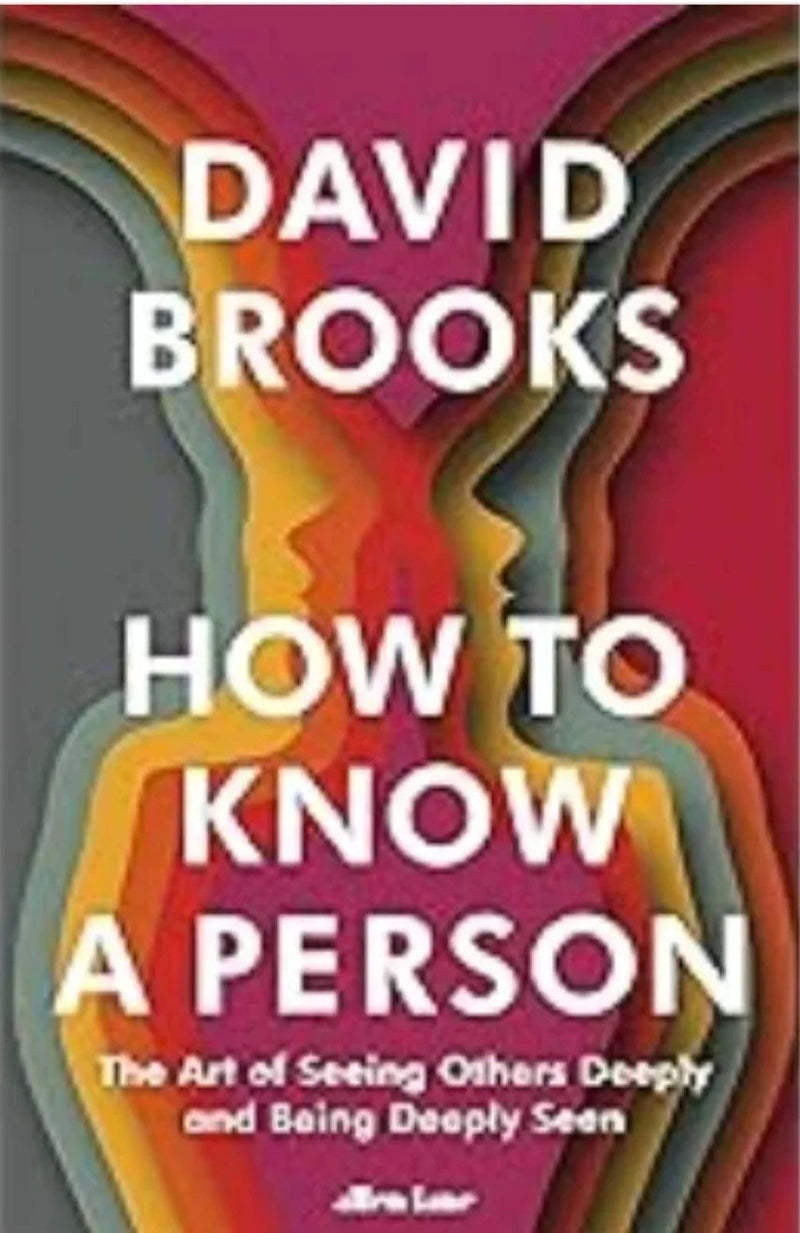 How To Know a Person by David Brooks