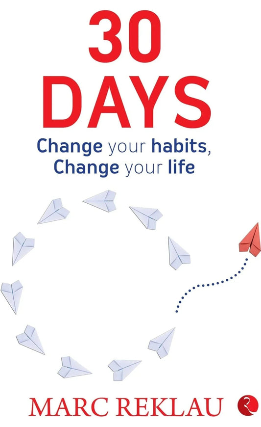 30 Days: Change your habits, Change your life by Marc Reklau