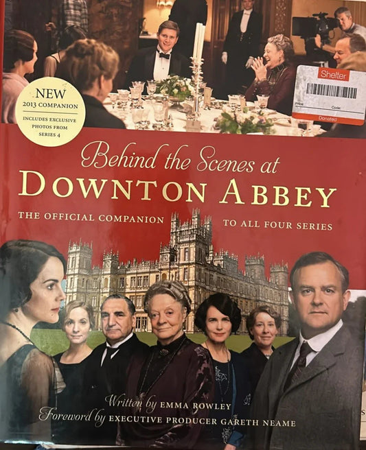 Behind the Scenes at Downton Abbey by Emma Rowley - old hardcover