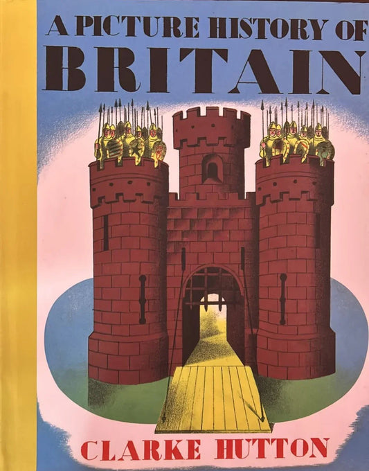 A Picture History of Britain by Clarke Hutton - old hardcover
