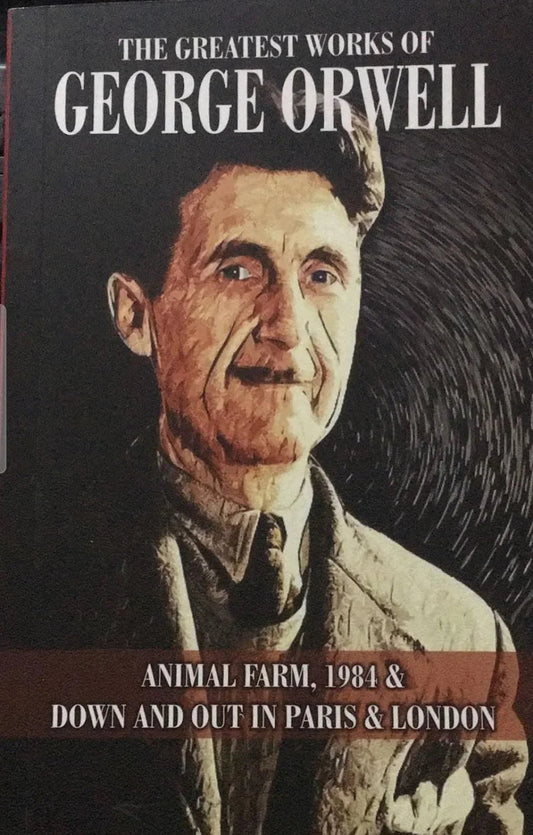 The Greatest Works Of George Orwell- His 3 Masterpieces