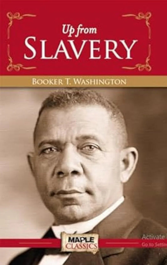 Up from Slavery by Booker Taliaferro Washington
