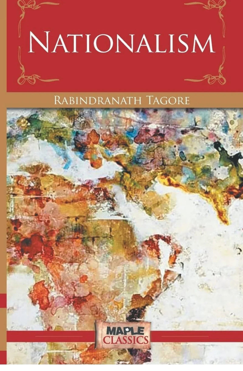 Nationalism by Rabindranath Tagore (Maple Classics)