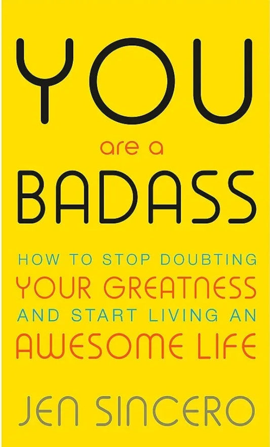 You Are a Badass by Jen Sincero