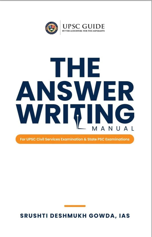 The Answer Writing Manual for UPSC Civil Services & State PSC Examinations by Srushti Deshmukh Gowda IAS