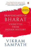 Bravehearts of Bharat : Vignettes from Indian History by Vikram Sampath