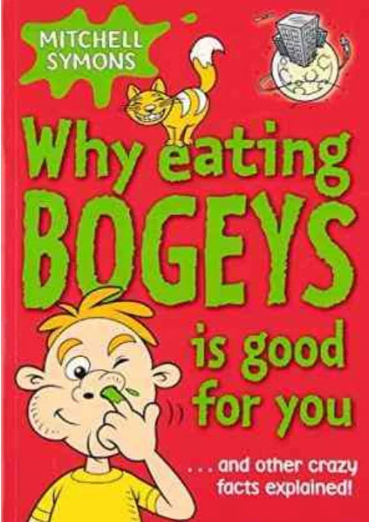 Why Eating Bogeys is Good for You by Mitchell Symons - old paperback