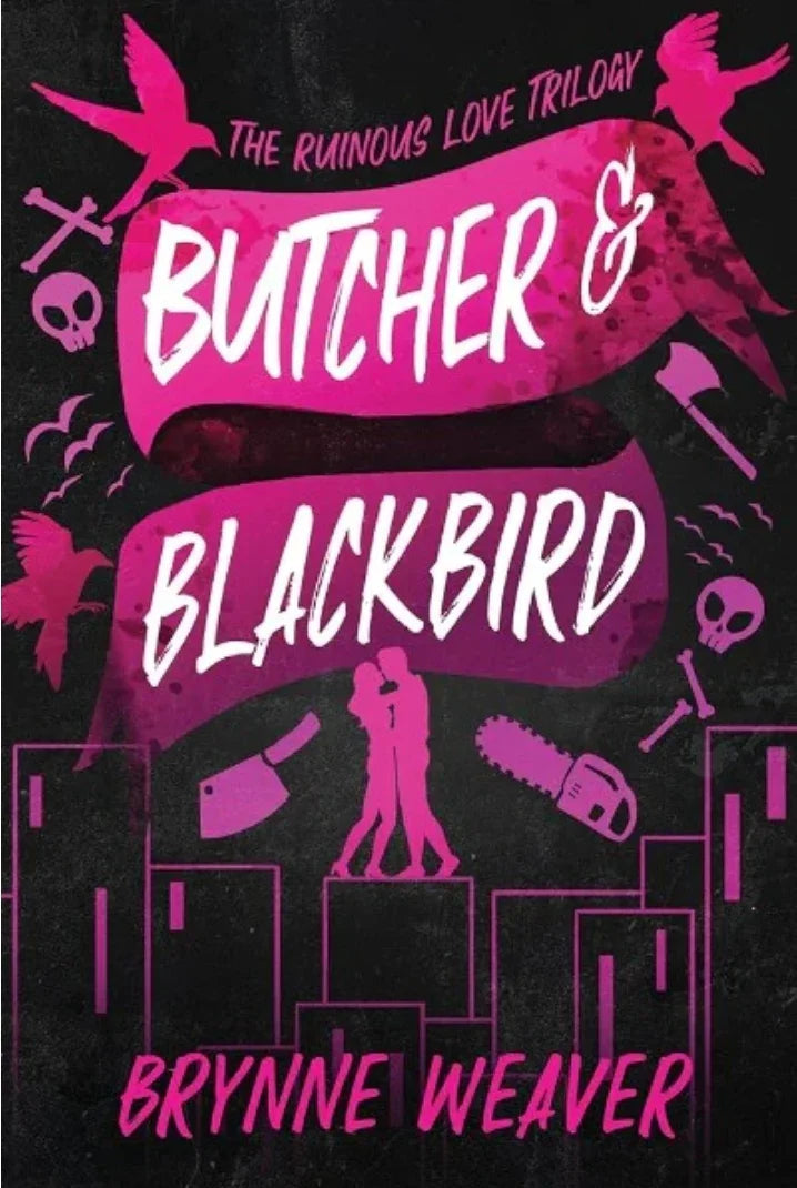 Butcher & Blackbird: The Ruinous Love Trilogy by Brynne Weaver