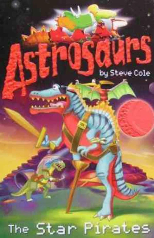 Astrosaurs: The star pirates by Steve Cole - old paperback