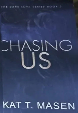 Chasing Us by Kat T Masen