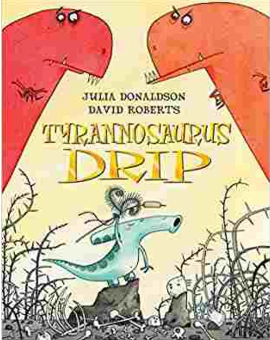 Tyrannosaurus Drip by David Roberts Illustrated by Julia Donaldson - old paperback