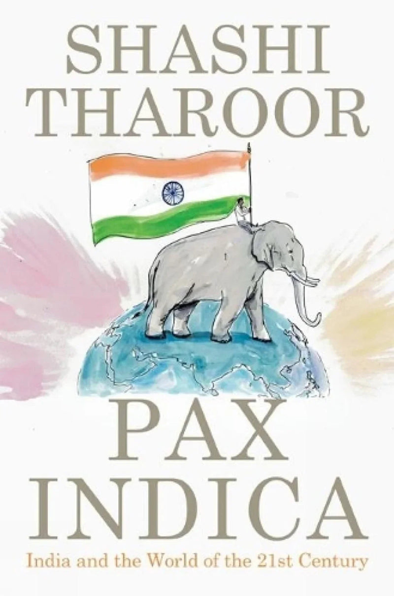 Pax Indica: India and the World in the 21st Century by Shashi Tharoor