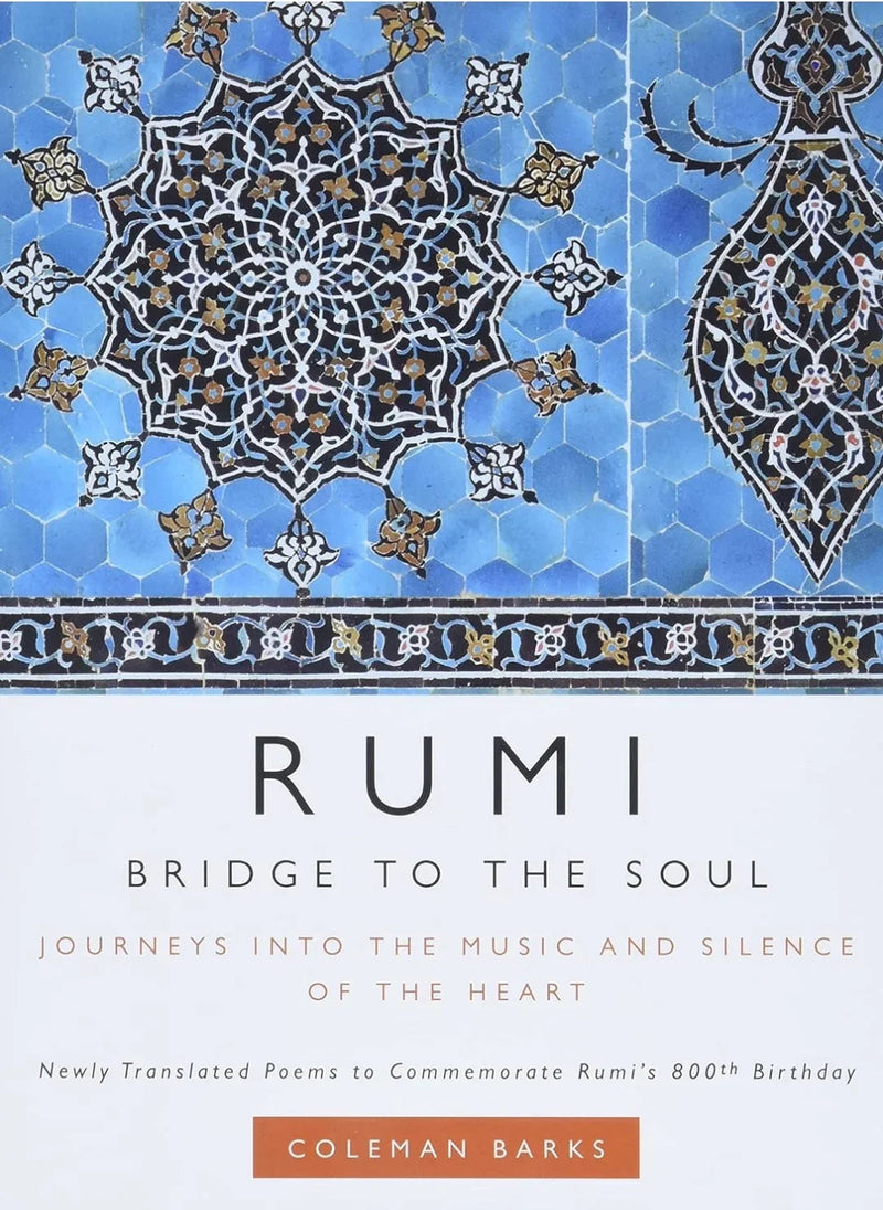 Rumi: Bridge to the Soul by Coleman Barks