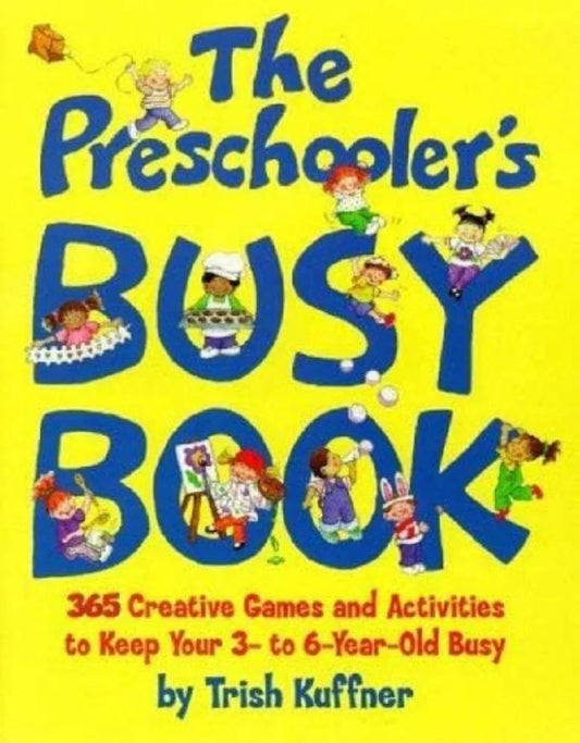 The Preschooler's Busy Book: 365 Creative Games and Activities to Keep Your 3-to-6-Year-Old Busy - old paperback