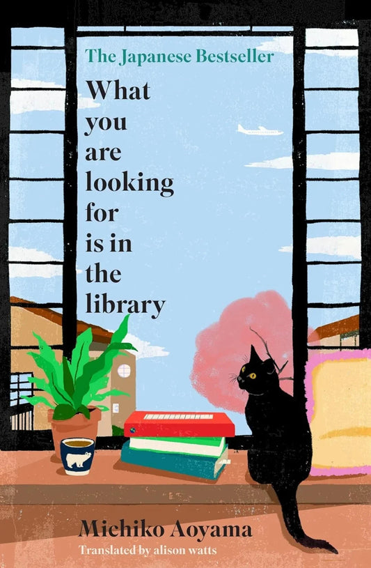 What You Are Looking for Is in the Library by Michiko Aoyama