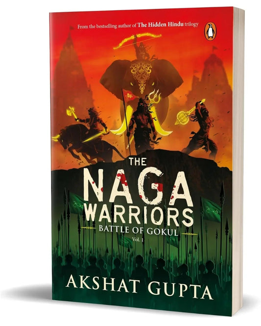 The Naga Warriors 1: Battle of Gokul Vol 1 by Akshat Gupta
