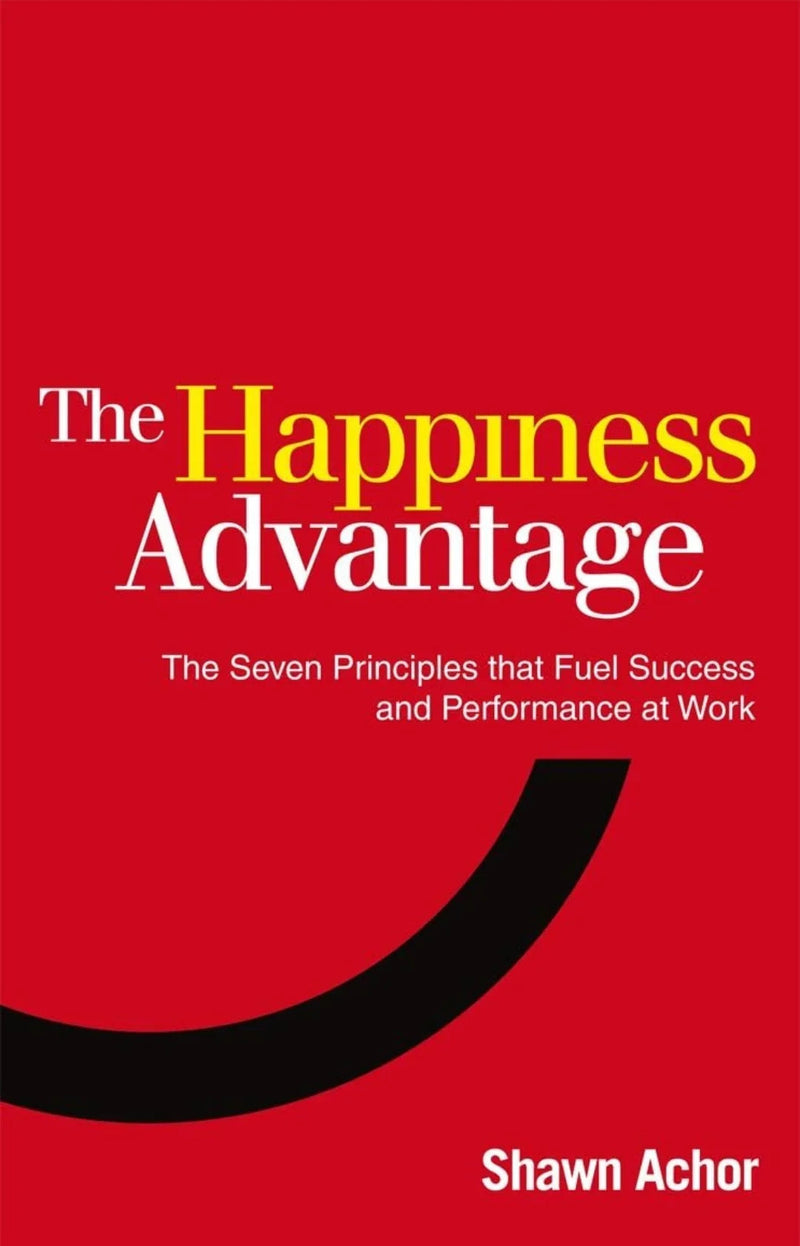 Happiness Advantage by Shawn Achor