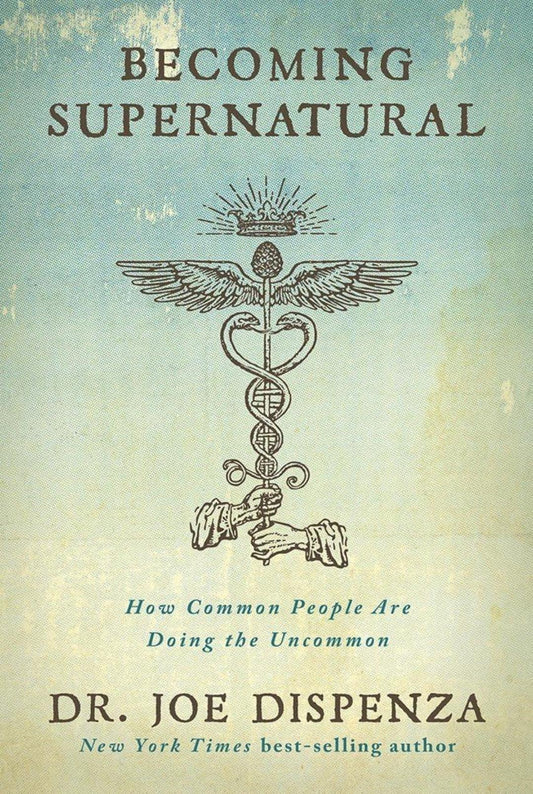 Becoming Supernatural by Dr. Joe Dispenza