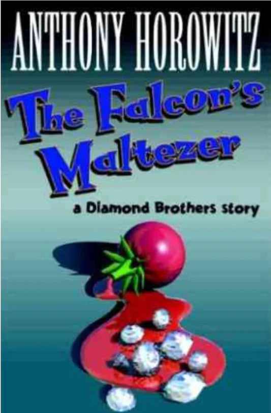 The Falcons Malteser (Diamond Brothers Story) by Anthony Horowitz
