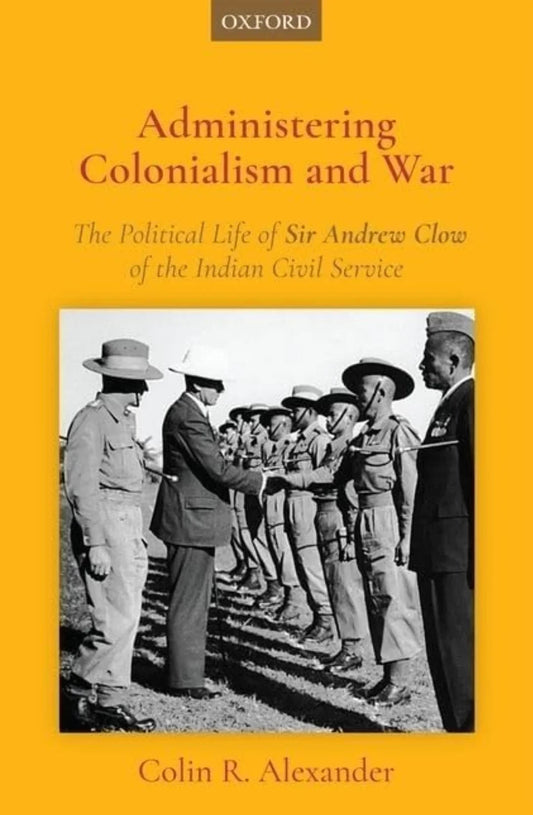 Administering Colonialism & War by Colin R. Alexander