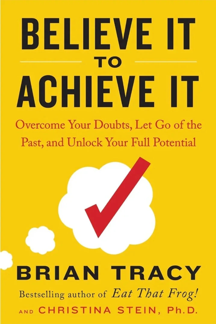 Believe It to Achieve It by Brian Tracy