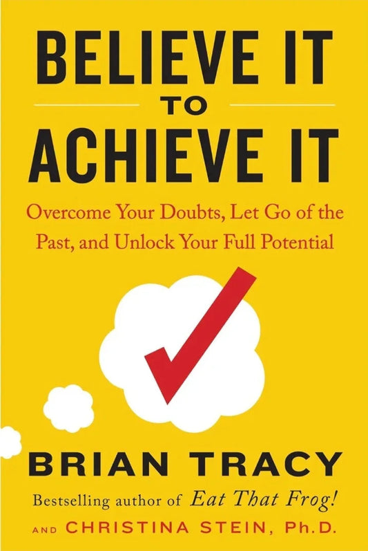 Believe It to Achieve It by Brian Tracy