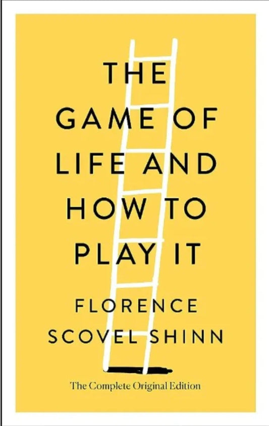 The Game of Life and How to Play It by Florence Scovel Shinn