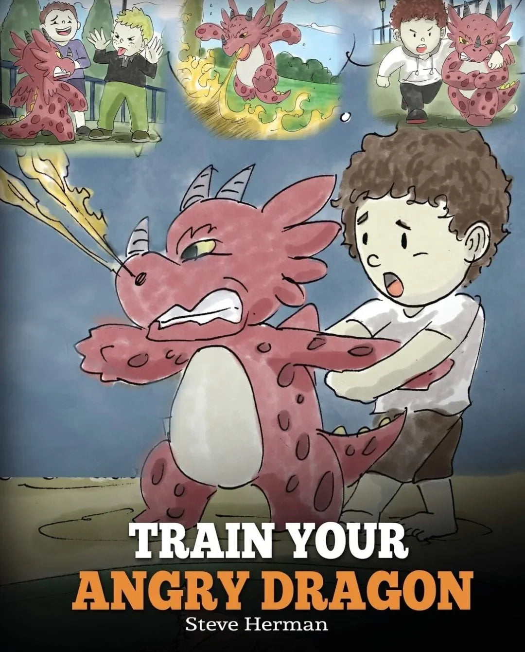 Train Your Angry Dragon by Steve Herman