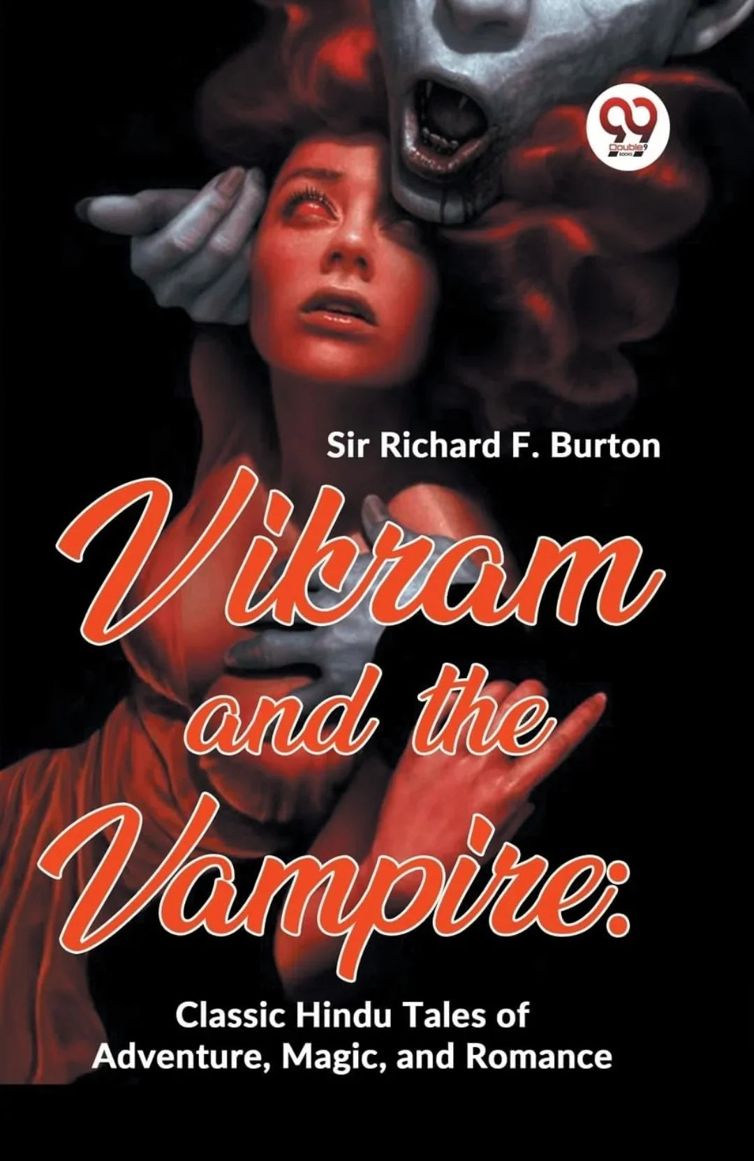 Vikram And The Vampire: Classic Hindu Tales Of Adventure, Magic, And Romance by Richard F. Burton
