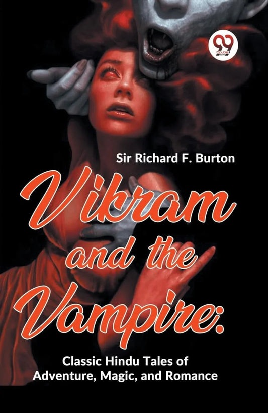 Vikram And The Vampire: Classic Hindu Tales Of Adventure, Magic, And Romance by Richard F. Burton