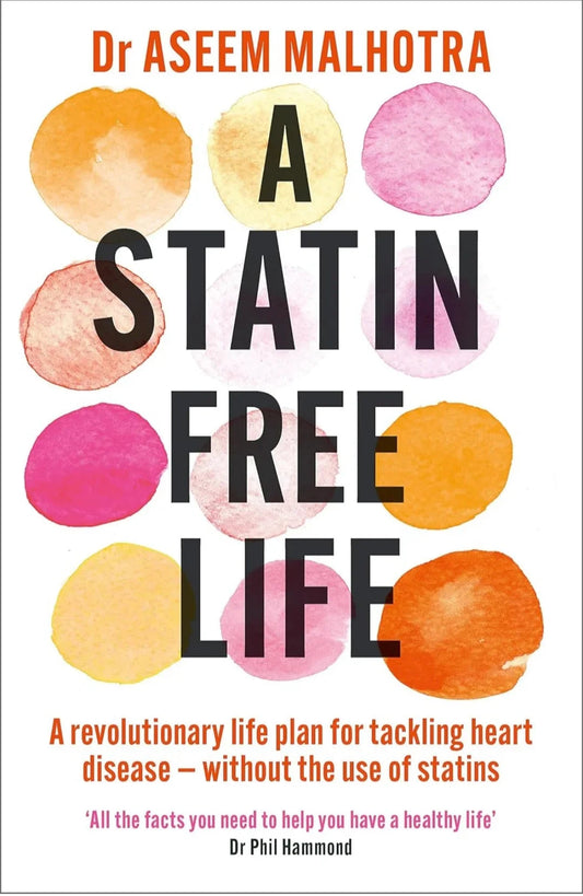 A Statin free life by Dr Aseem Malhotra