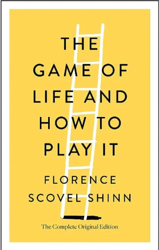 The Game of Life and How to Play It by Florence Scovel Shinn