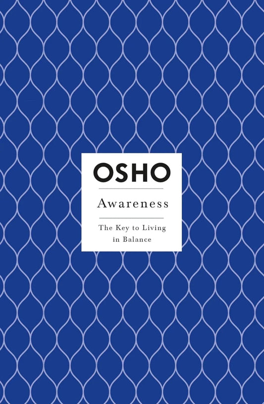 Awareness: The Key to Living in Balance by Osho