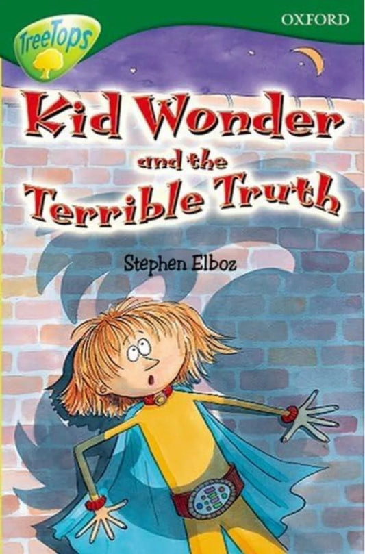 Oxford Reading Tree: Level 12: Kid Wonder and the Terrible Truth (Oxford Reading Tree Treetops Fiction)