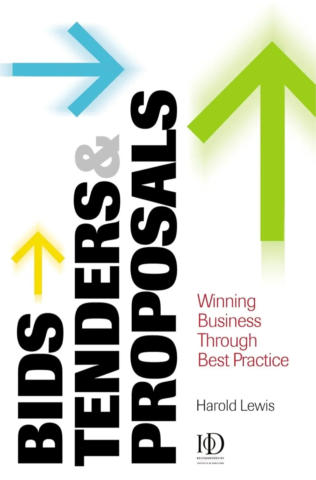 Bids, Tenders and Proposals: Winning Business Through Best Practice by Harold Lewis