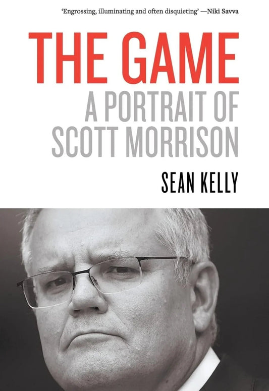 The Game: A Portrait of Scott Morrison by Sean Kelly