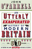 Utterly Exasperated History of Modern by John O'Farrell