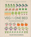 Veg in One Bed New Edition: How to Grow an Abundance of Food in One Raised Bed, Month by Month by Huw Richards