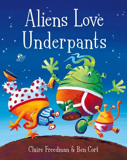 Aliens Love Underpants! By Claire Freedman