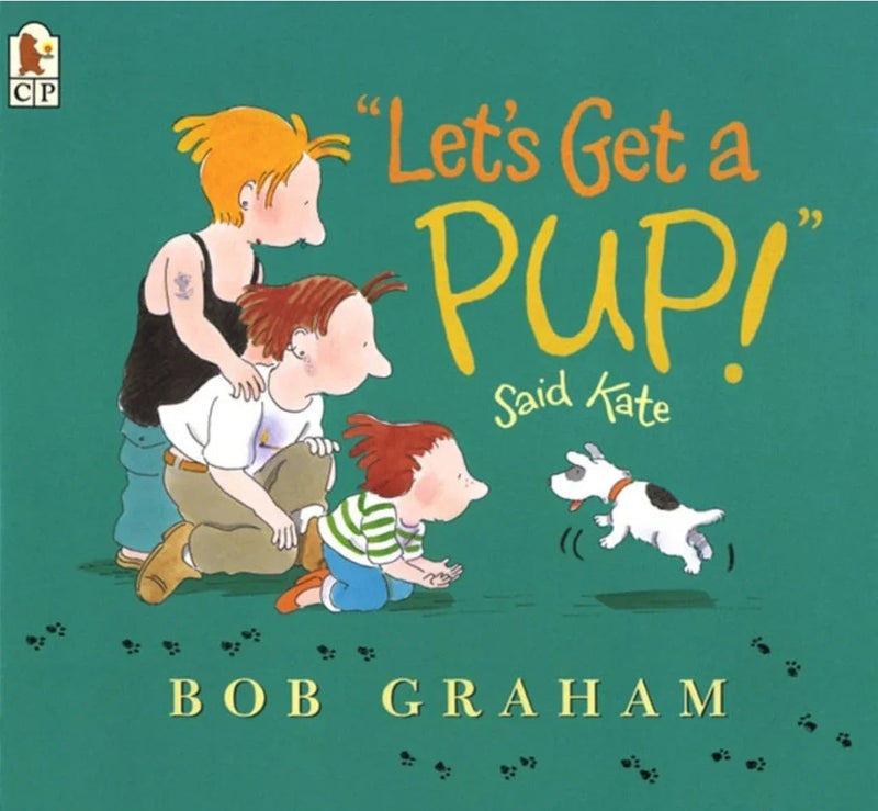 Let's Get a Pup! Said Kate by Bob Graham