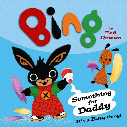 Something For Daddy (Bing) by Ted Dewan