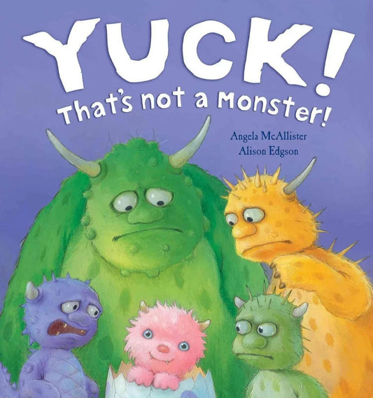 Yuck! That's Not a Monster! By Angela McAllister