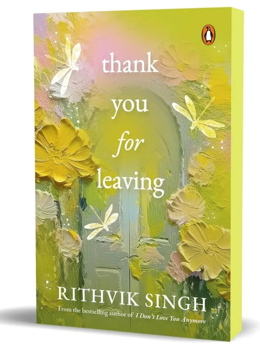 Thank You for Leaving: Learning to be okay with saying goodbye by Rithvik Singh