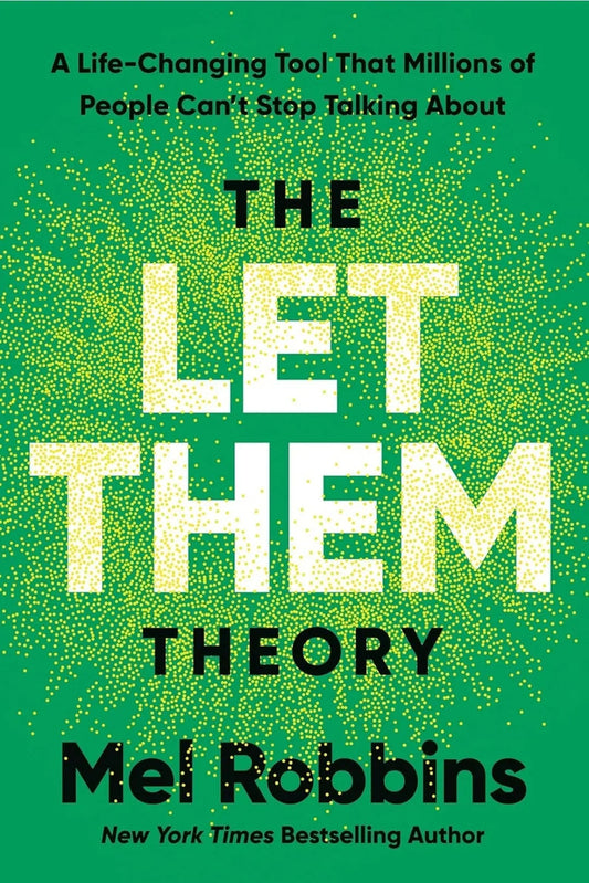 The Let Them Theory: A Life-Changing Tool That Millions of People Can't Stop Talking About by Mel Robbins
