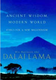 Ancient Wisdom, Modern World: Ethics for the New Millennium by His Holiness the Dalai Lama