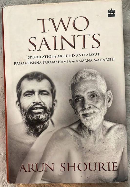 Two Saints: Speculations Around and About Ramakrishna Paramahamsa and Ramana Maharishi by Shourie, Arun