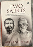 Two Saints: Speculations Around and About Ramakrishna Paramahamsa and Ramana Maharishi by Shourie, Arun