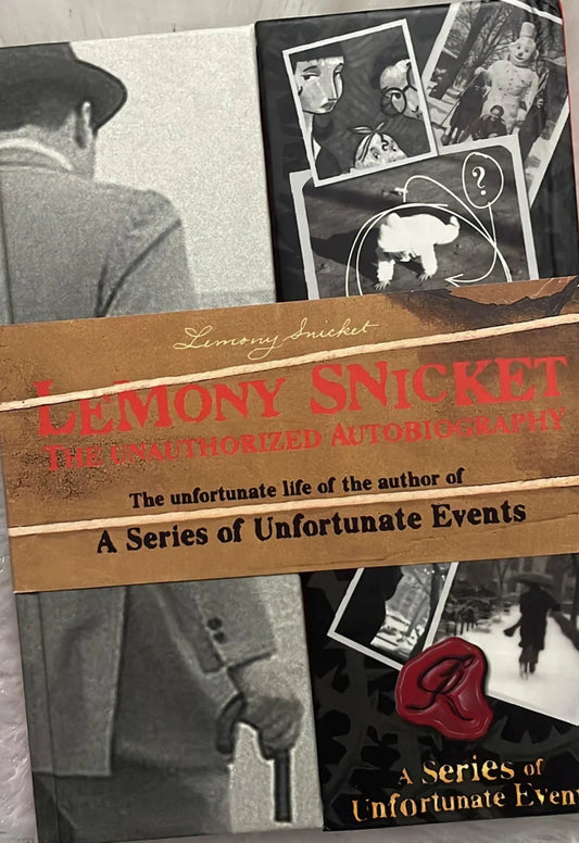 The Unauthorized Autobiography by Lemony Snicket