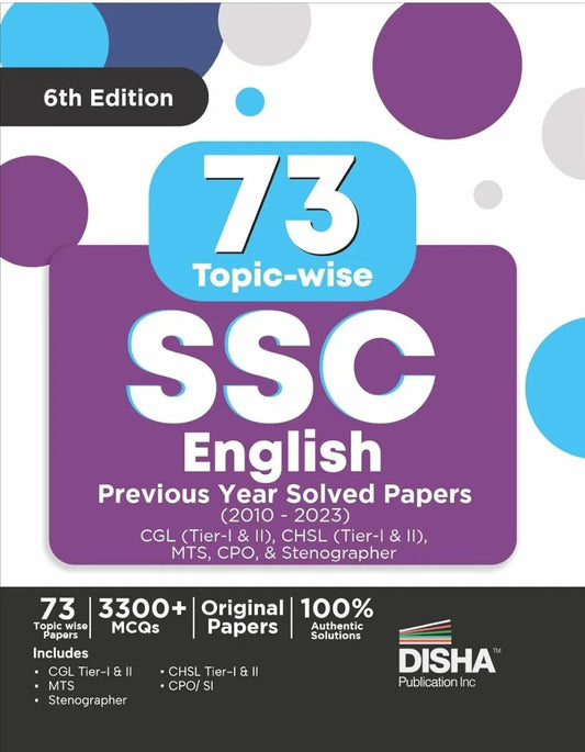 73 Topic-wise SSC English Previous Year Solved Papers (2010 - 2023) - CGL (Tier I & II), CHSL (Tier I & II), MTS, CPO & Stenographer 6th Edition | 3300+ Verbal Ability PYQs