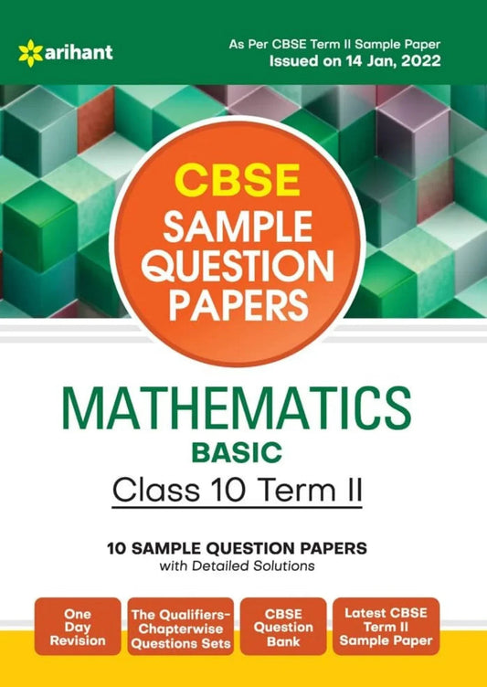 Arihant CBSE Term 2 Mathematics Basic Class 10 Sample Question Papers (As per CBSE Term 2 Sample Paper Issued on 14 Jan 2022) by Vishal Kumar Mehta